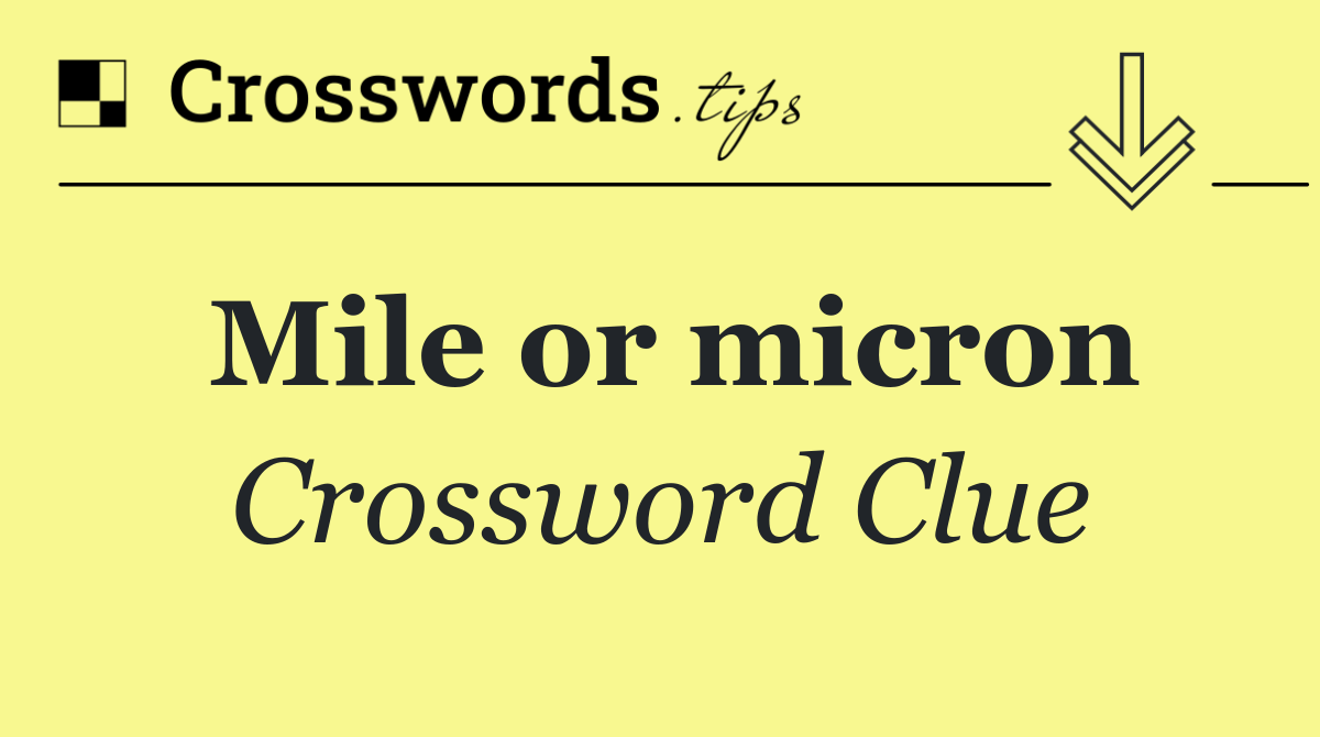 Mile or micron