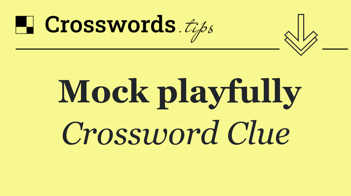 Mock playfully