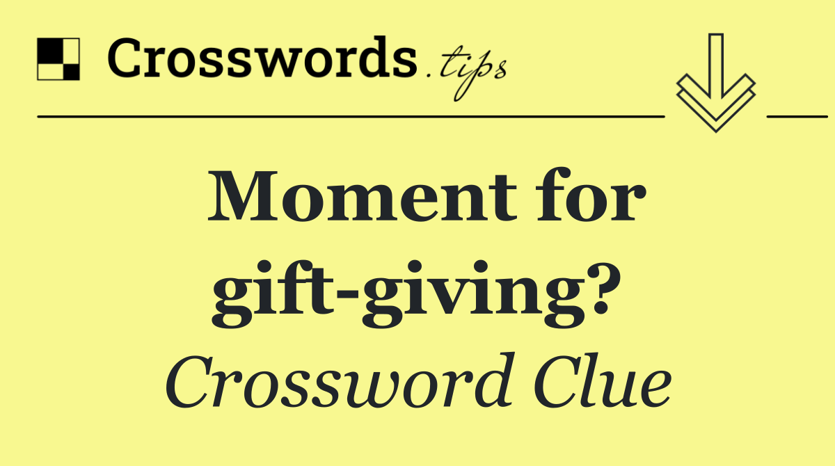 Moment for gift giving?