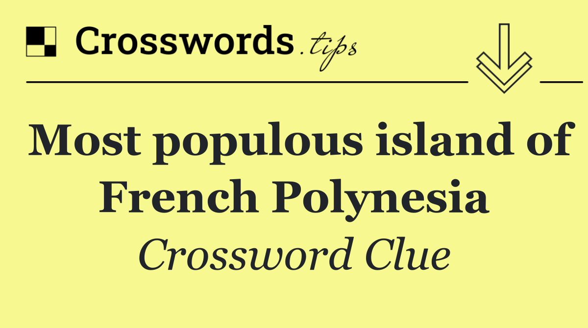 Most populous island of French Polynesia