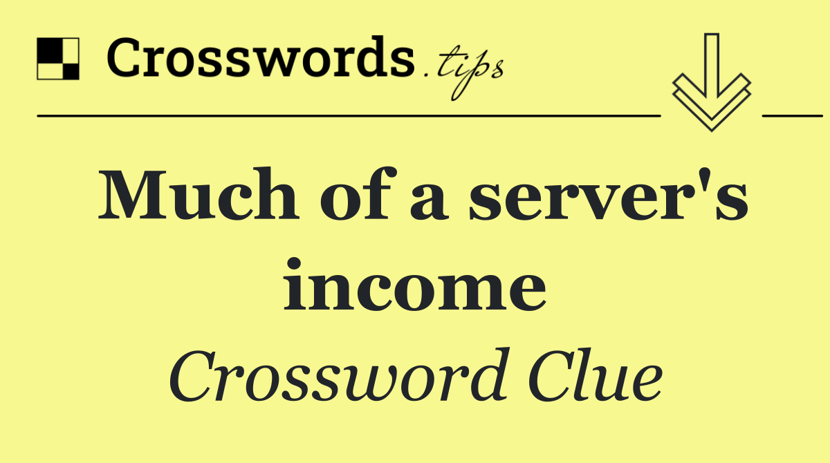 Much of a server's income