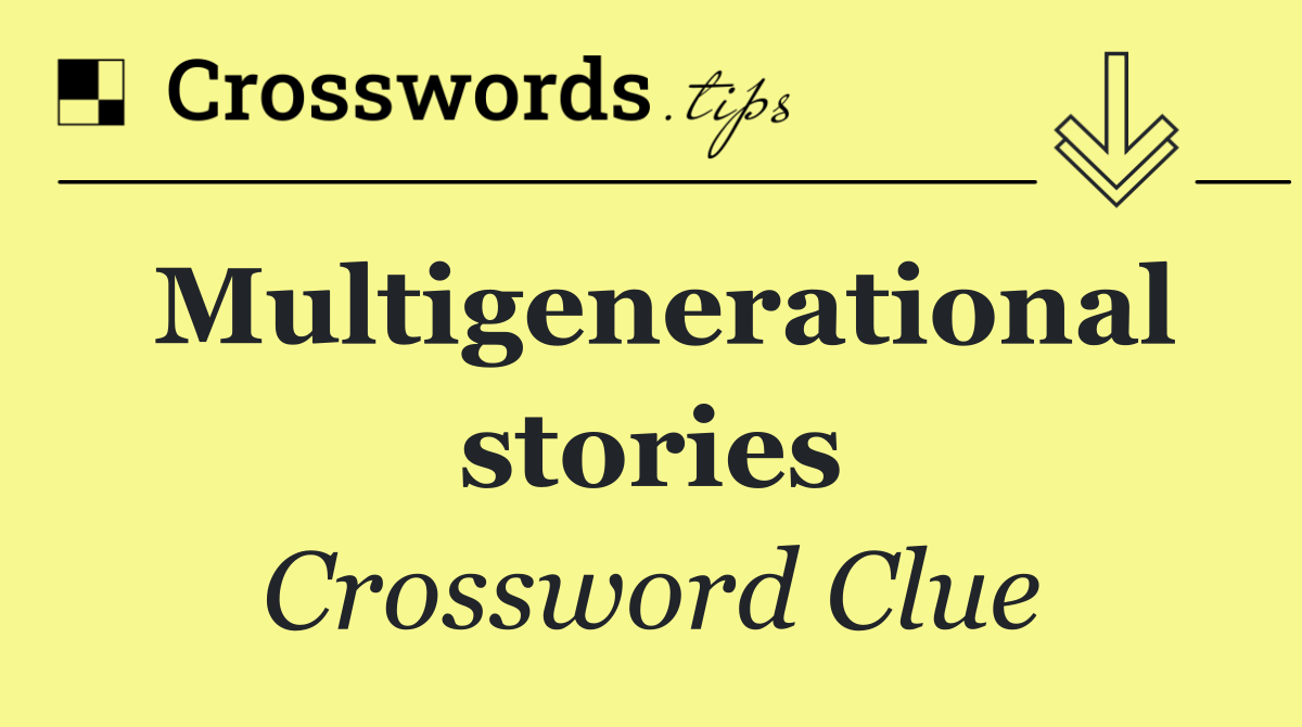 Multigenerational stories