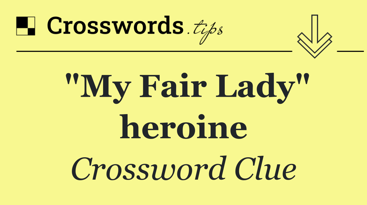"My Fair Lady" heroine