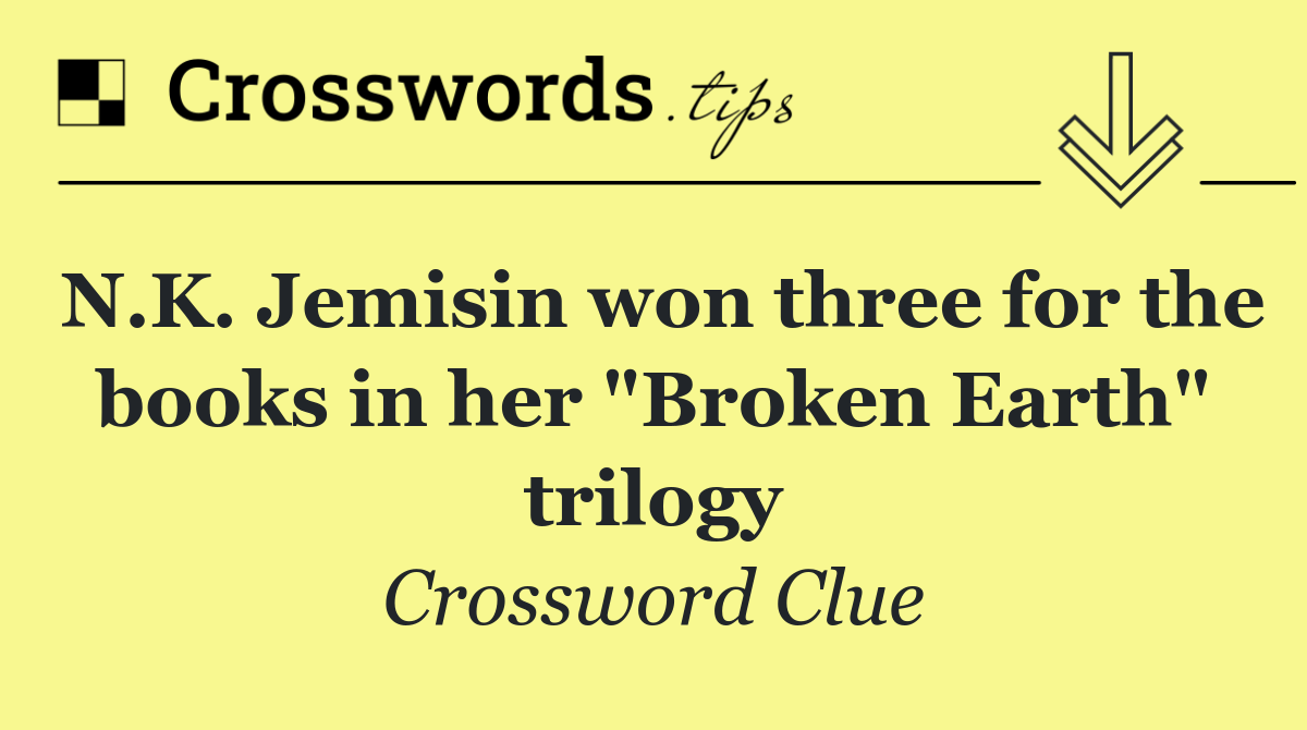 N.K. Jemisin won three for the books in her "Broken Earth" trilogy