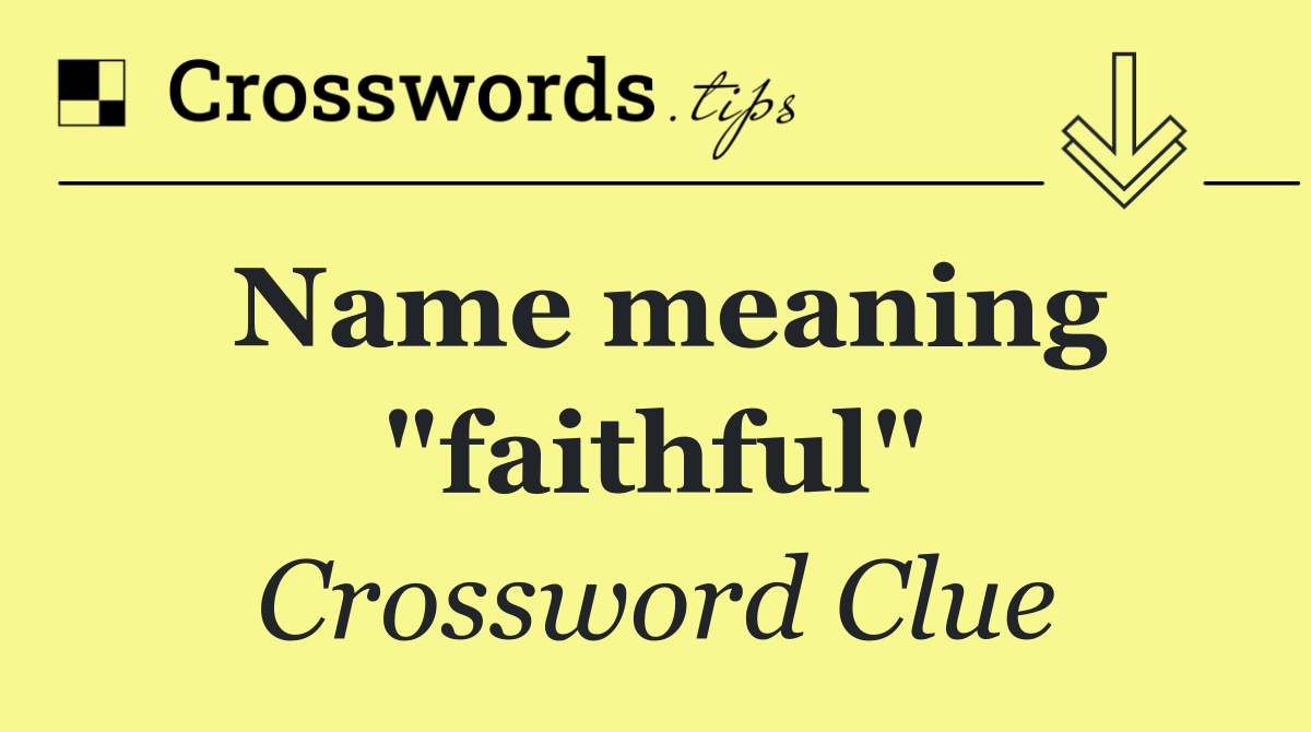 Name meaning "faithful"