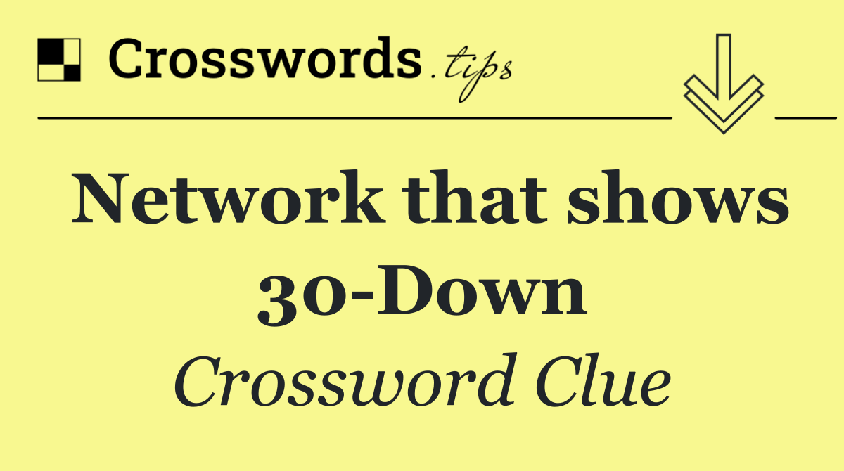 Network that shows 30 Down