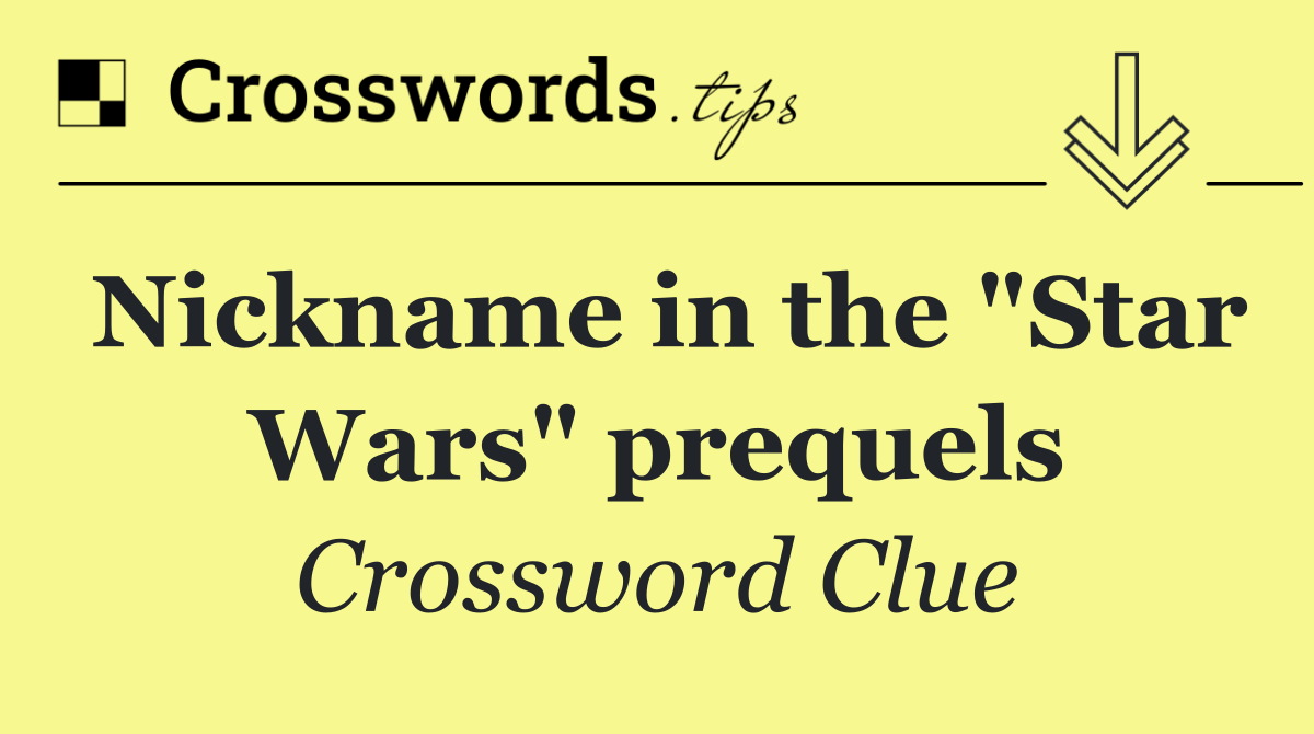 Nickname in the "Star Wars" prequels