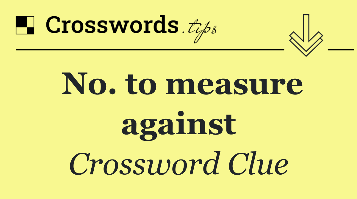 No. to measure against