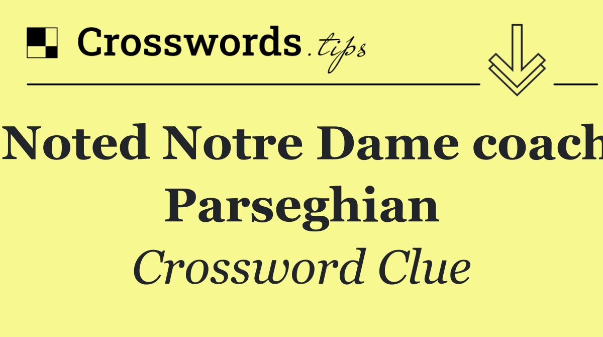 Noted Notre Dame coach Parseghian