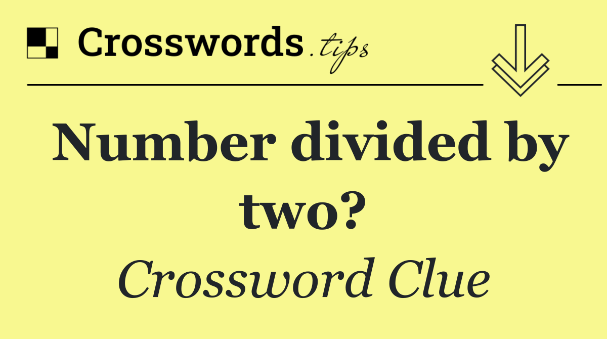 Number divided by two?