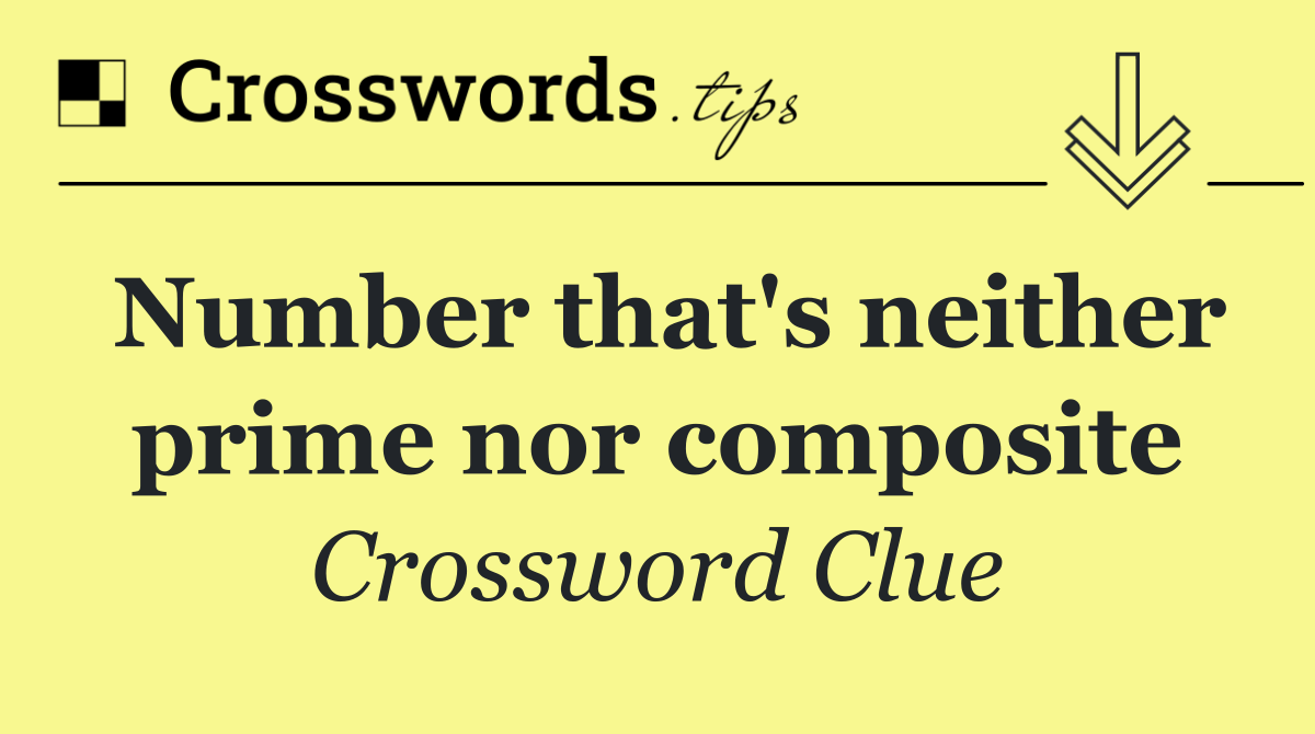 Number that's neither prime nor composite