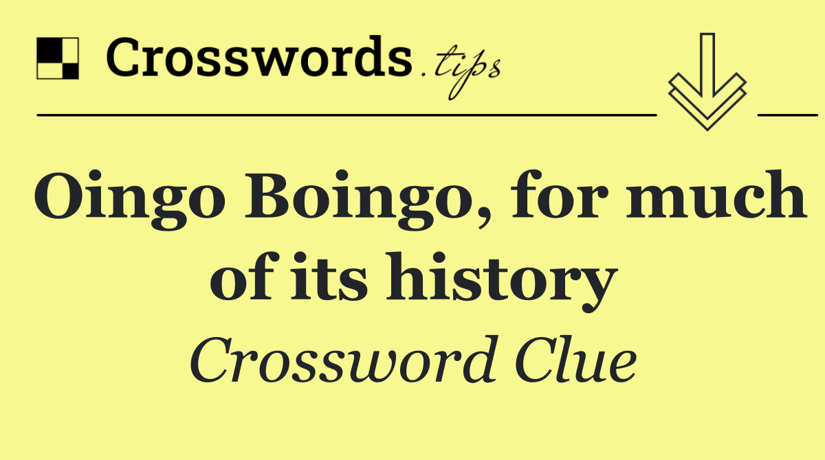 Oingo Boingo, for much of its history