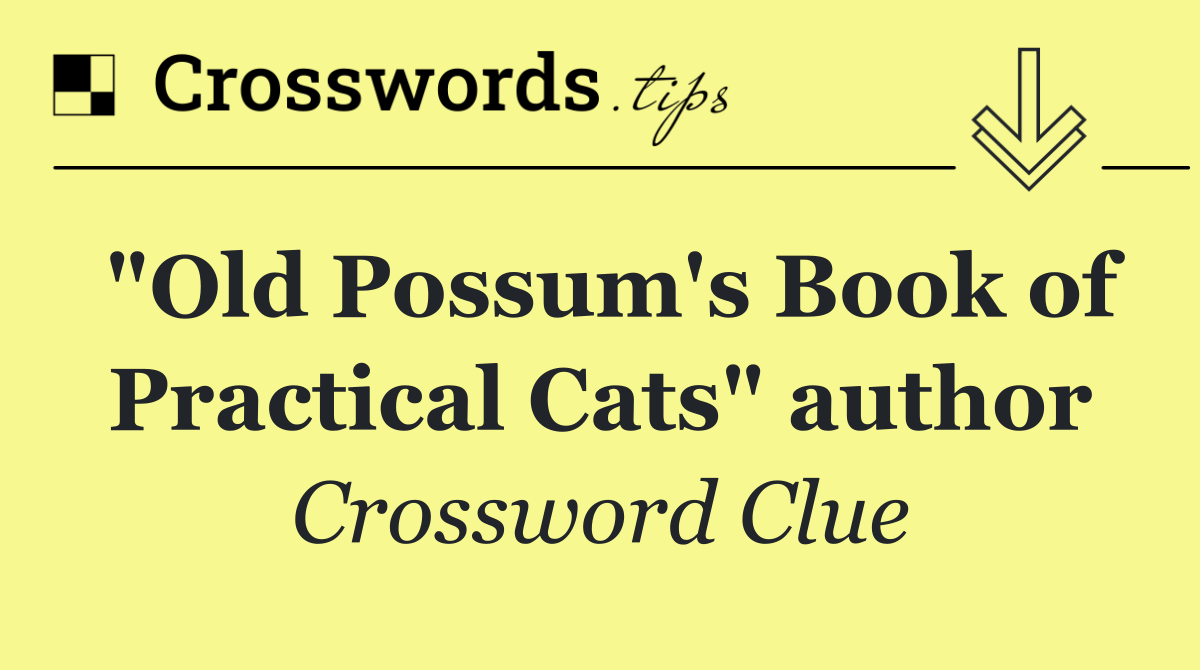 "Old Possum's Book of Practical Cats" author