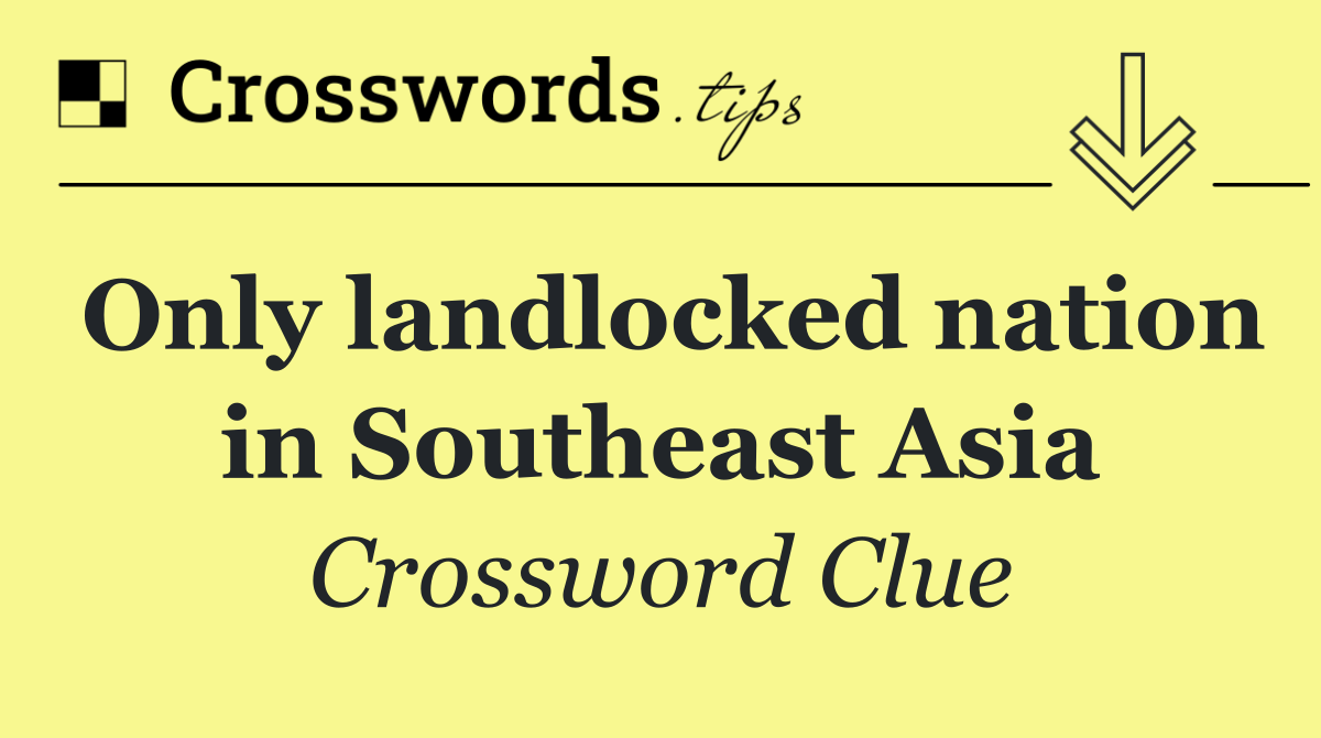 Only landlocked nation in Southeast Asia