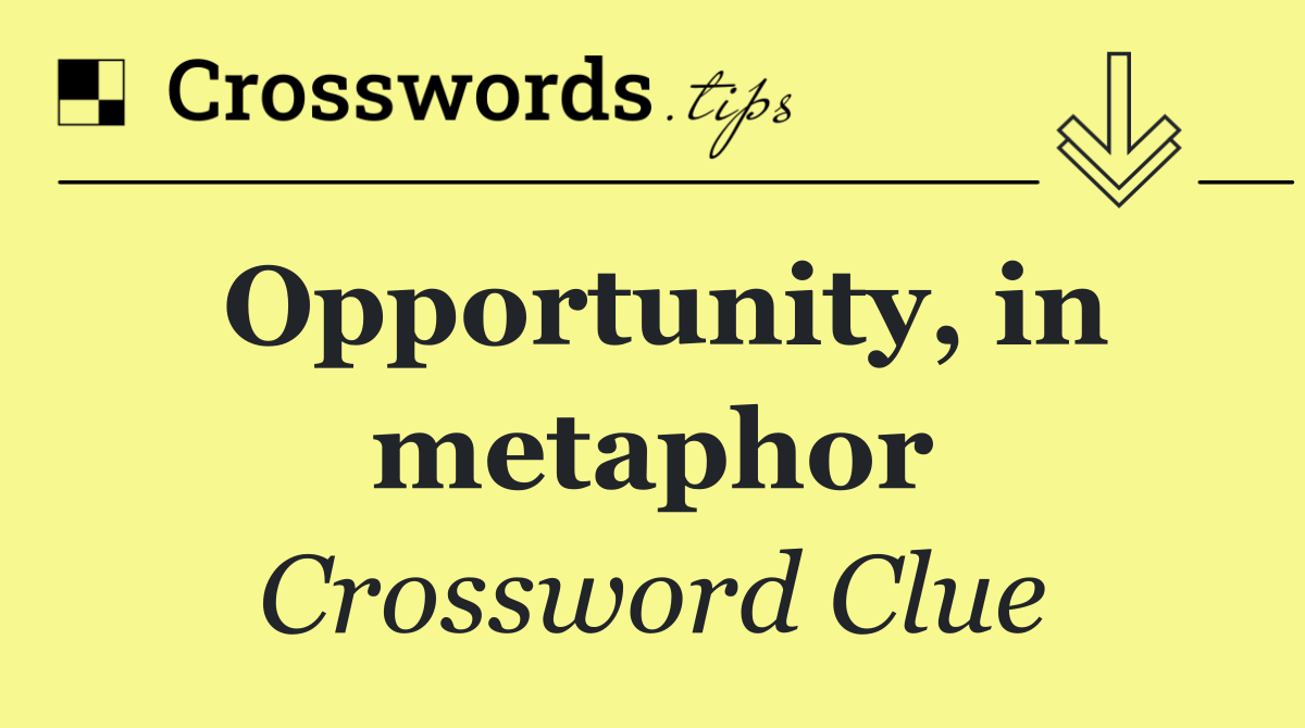 Opportunity, in metaphor