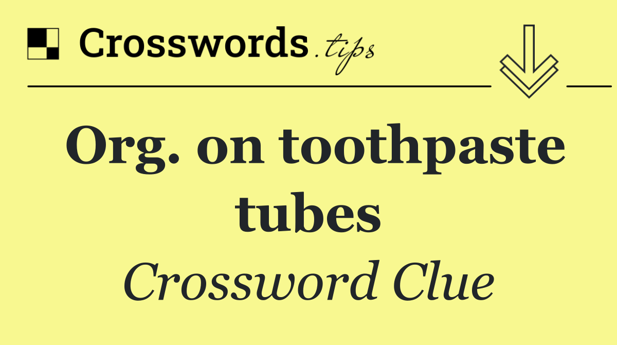 Org. on toothpaste tubes