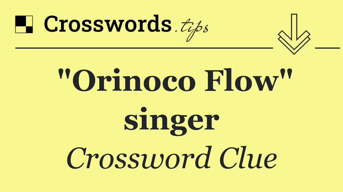 "Orinoco Flow" singer