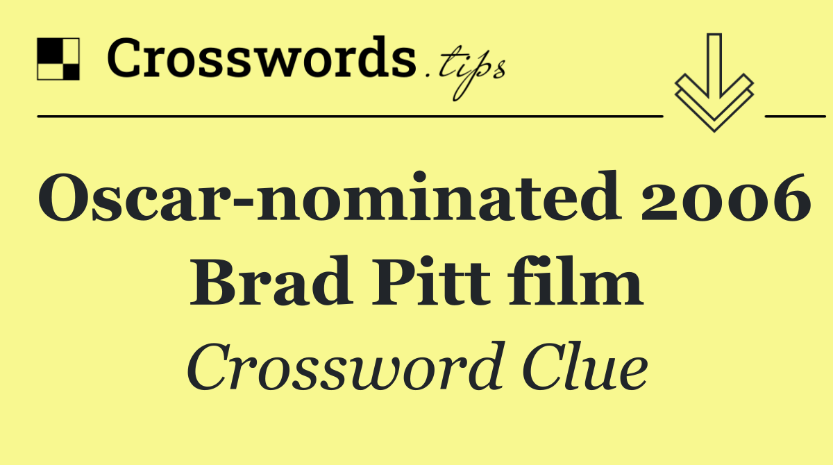 Oscar nominated 2006 Brad Pitt film