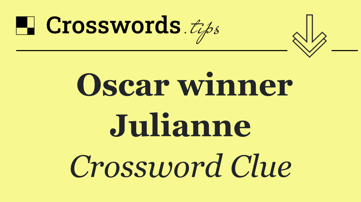 Oscar winner Julianne