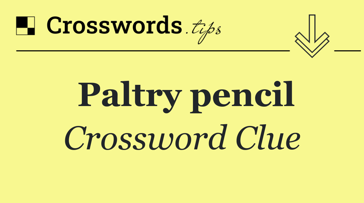 Paltry pencil