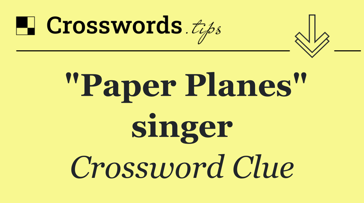 "Paper Planes" singer