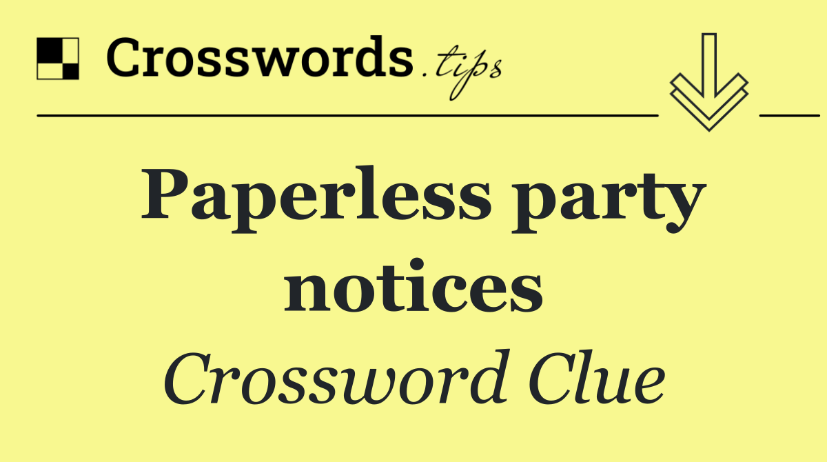 Paperless party notices