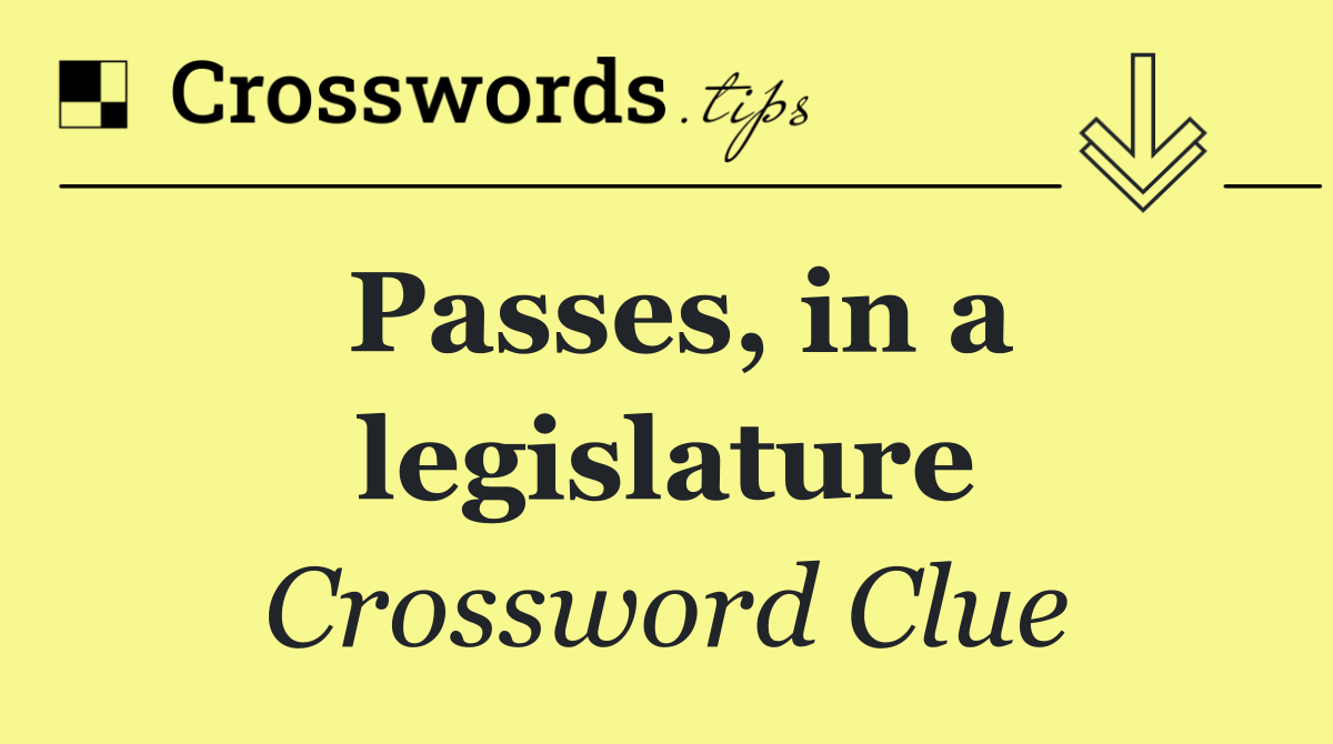 Passes, in a legislature