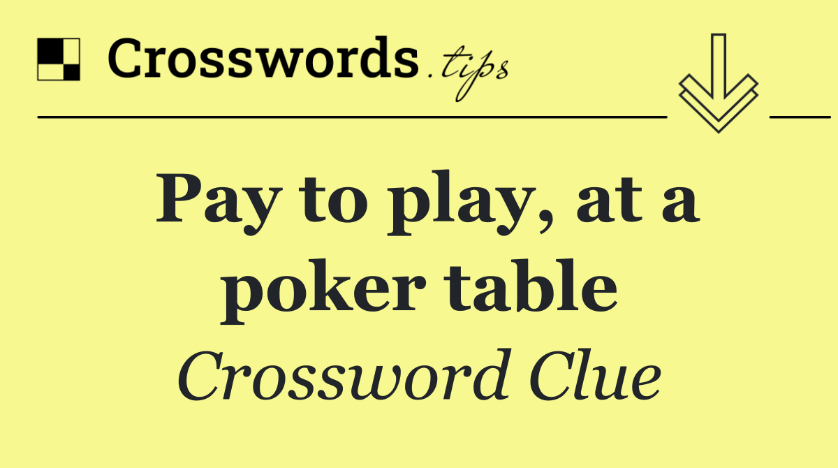 Pay to play, at a poker table