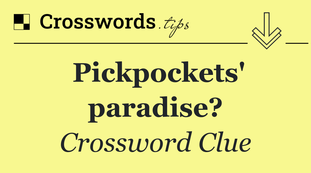 Pickpockets' paradise?