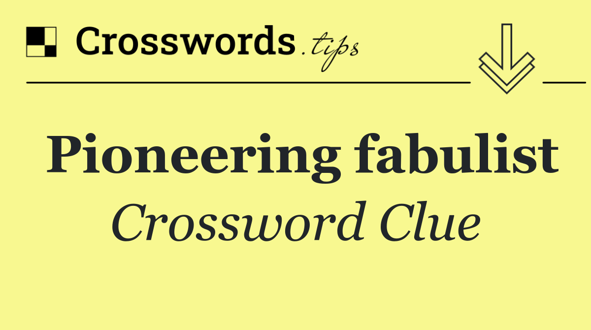 Pioneering fabulist