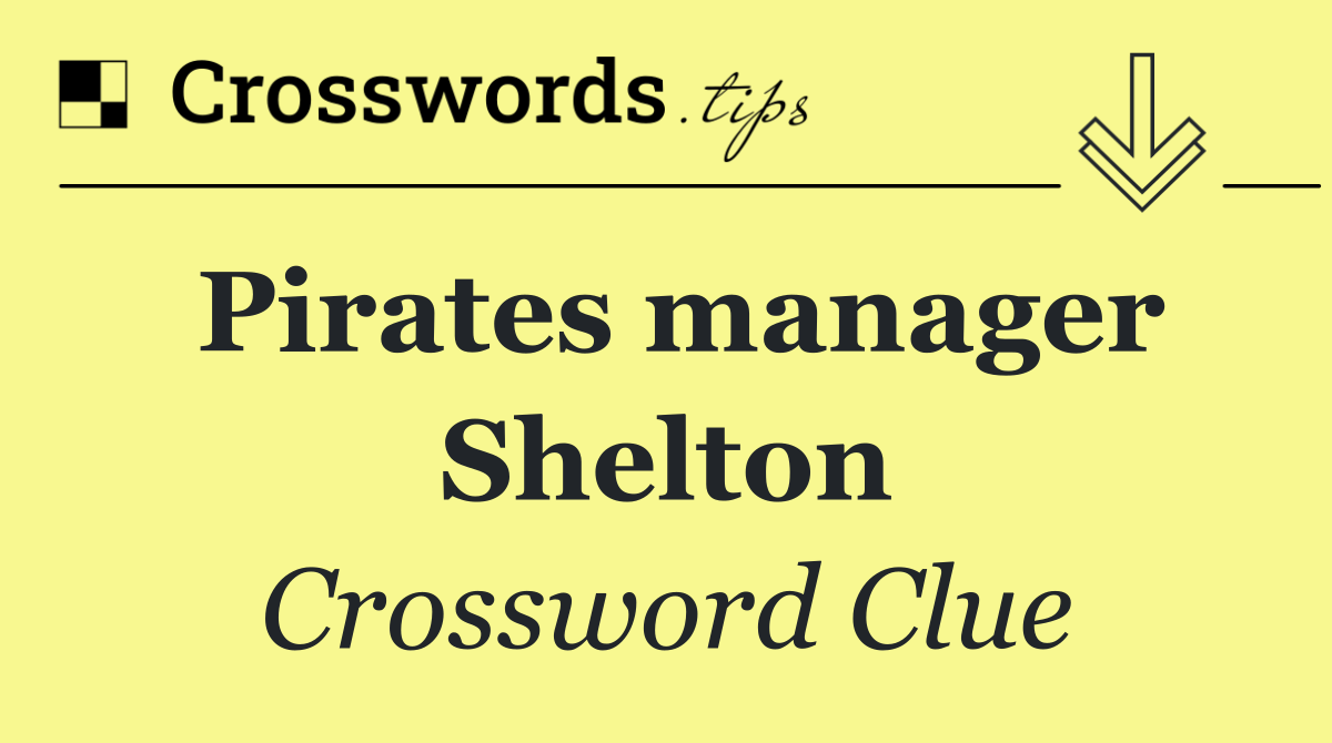 Pirates manager Shelton