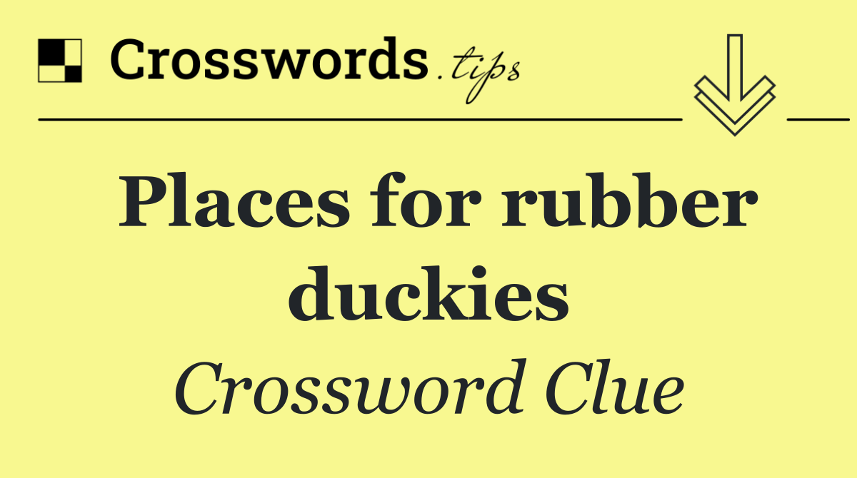 Places for rubber duckies