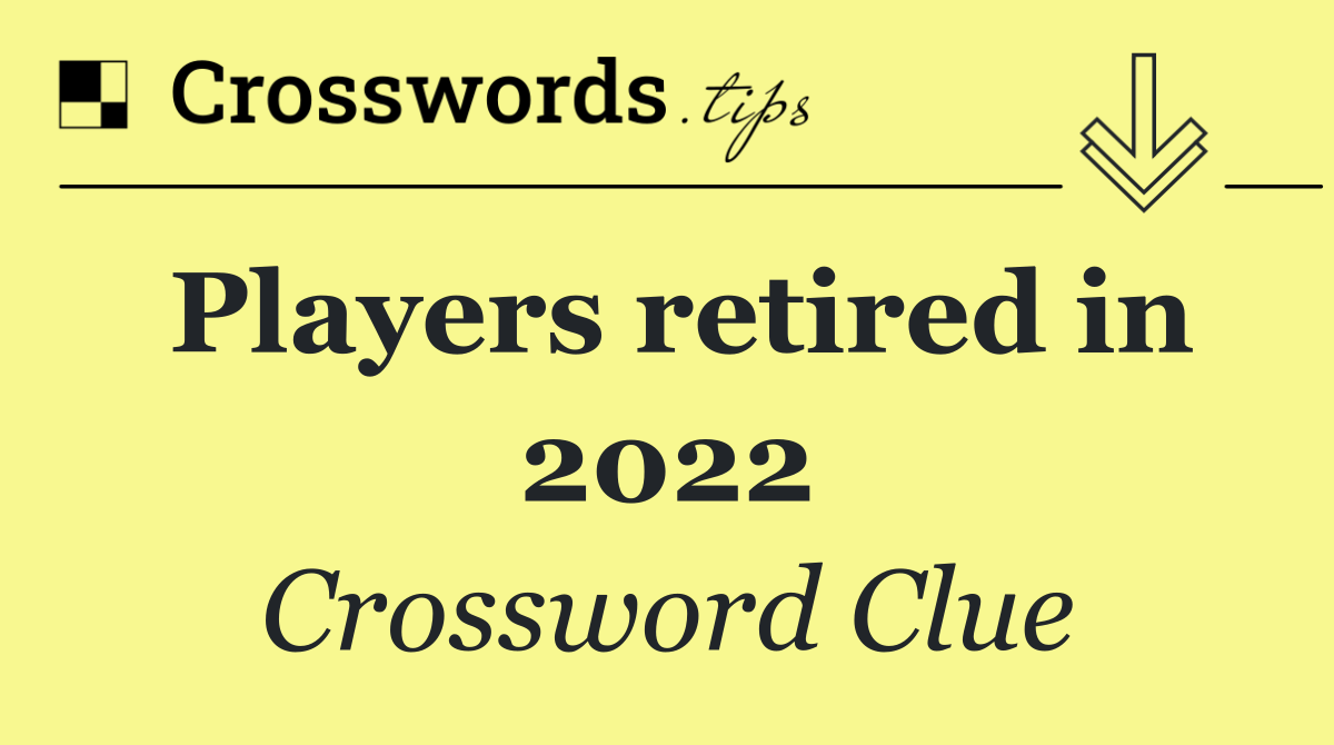 Players retired in 2022