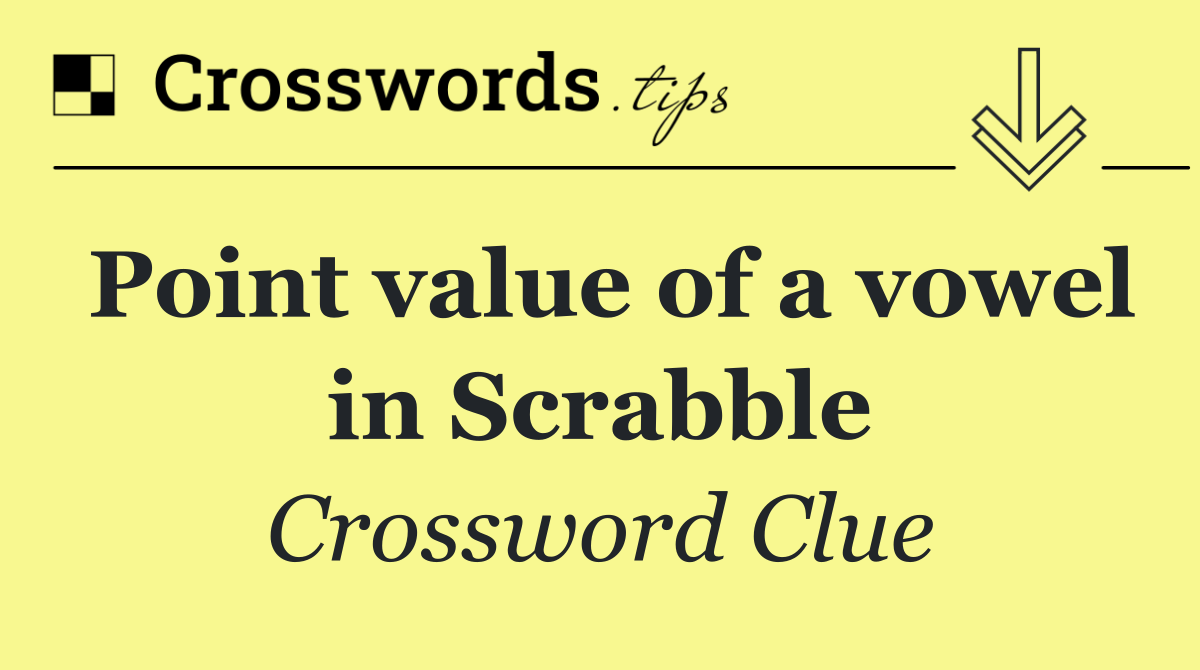 Point value of a vowel in Scrabble