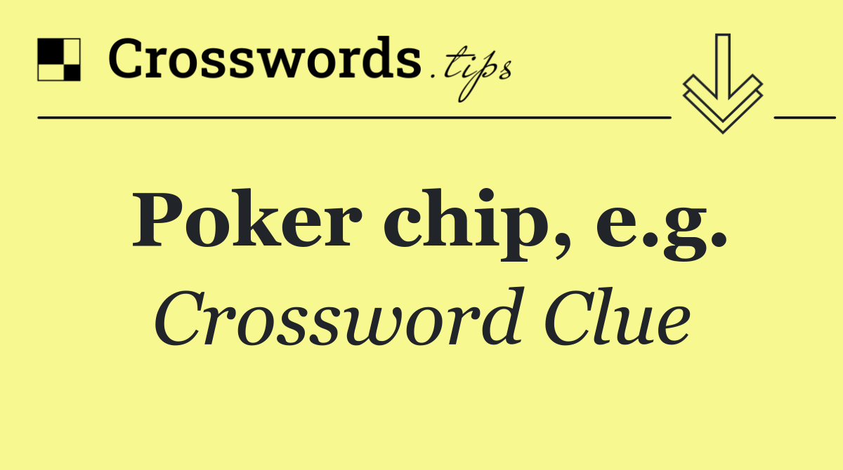 Poker chip, e.g.