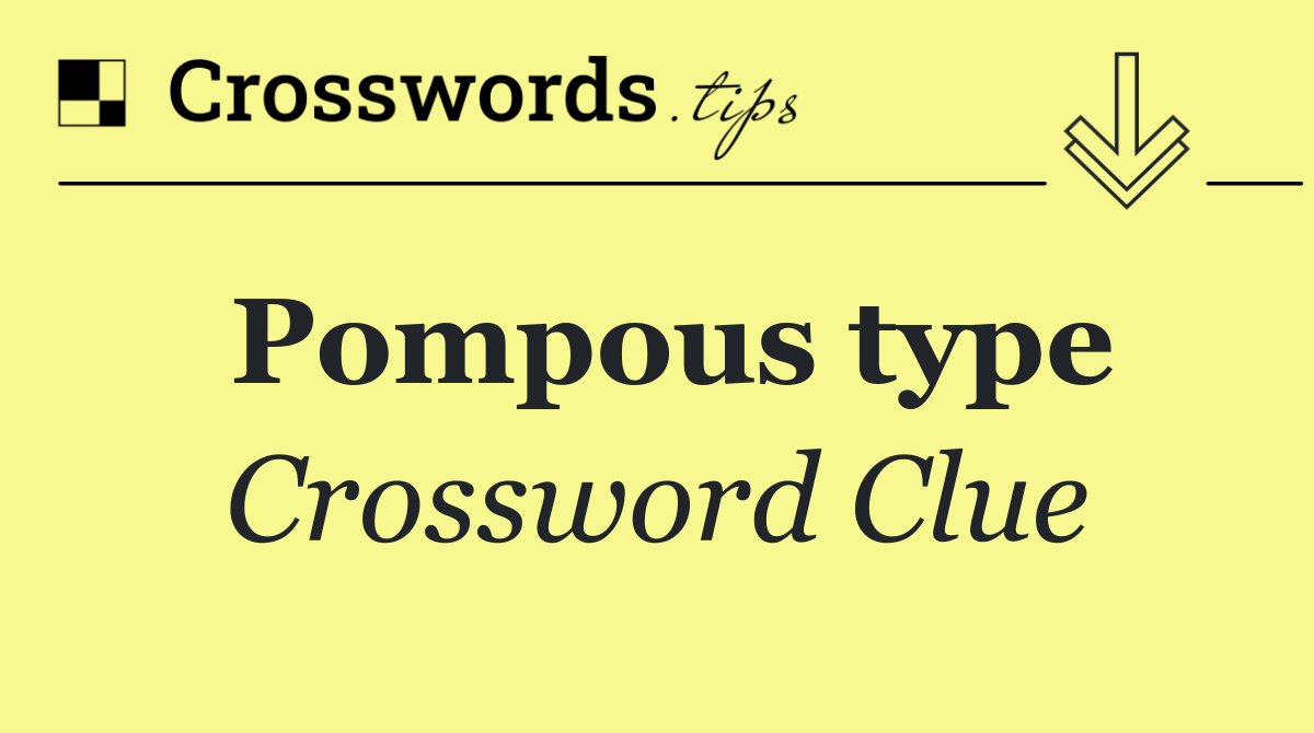 Pompous type