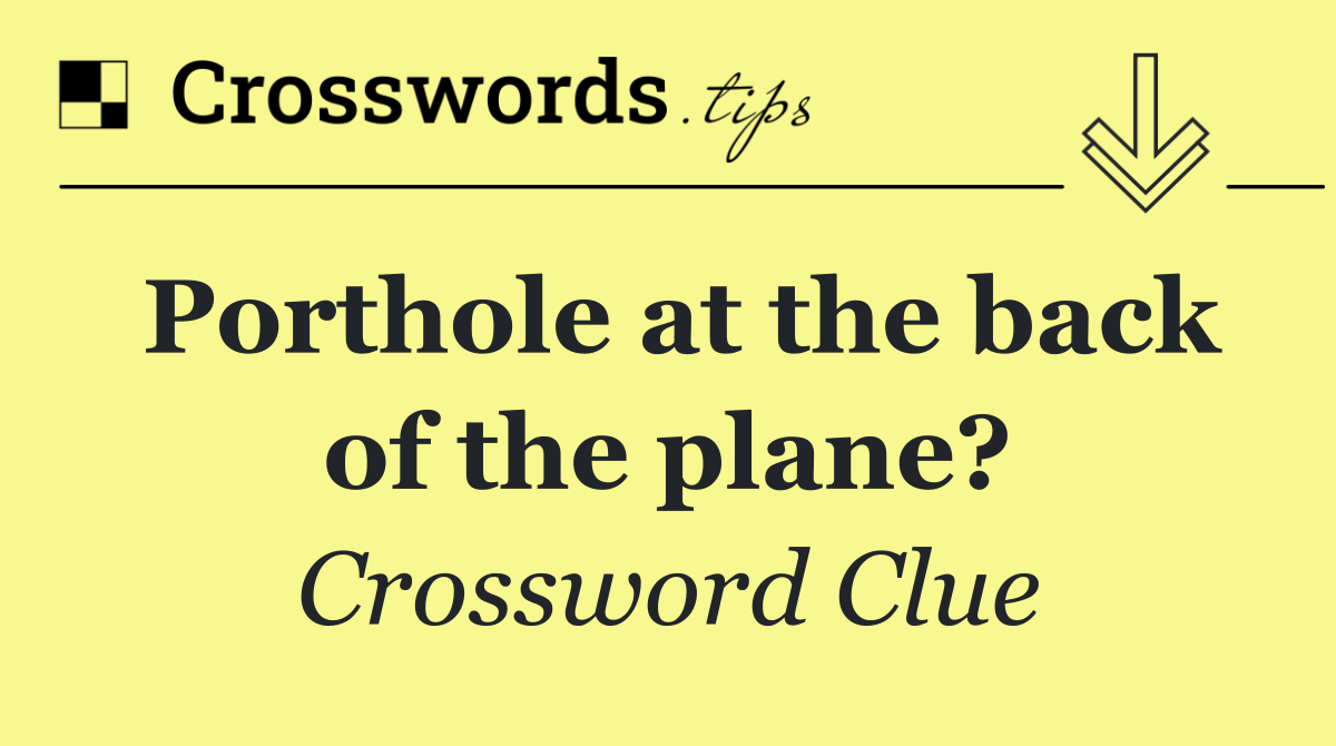 Porthole at the back of the plane?
