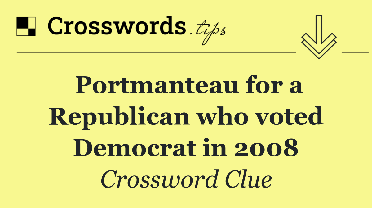 Portmanteau for a Republican who voted Democrat in 2008