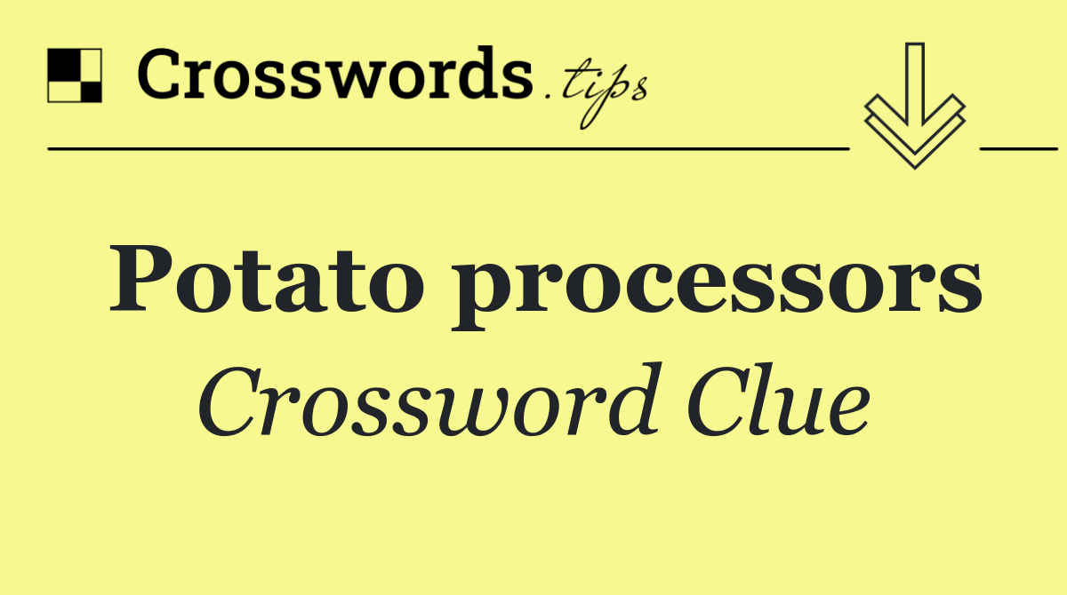 Potato processors