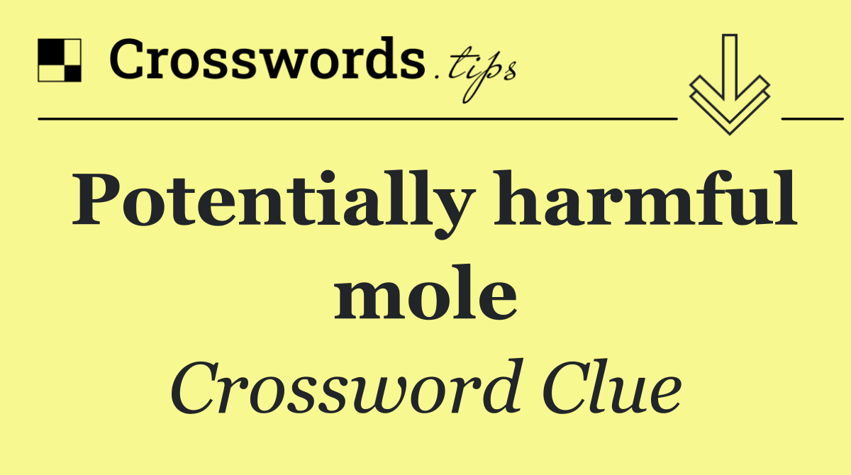 Potentially harmful mole