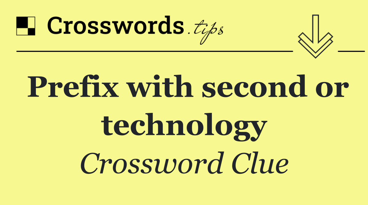 Prefix with second or technology