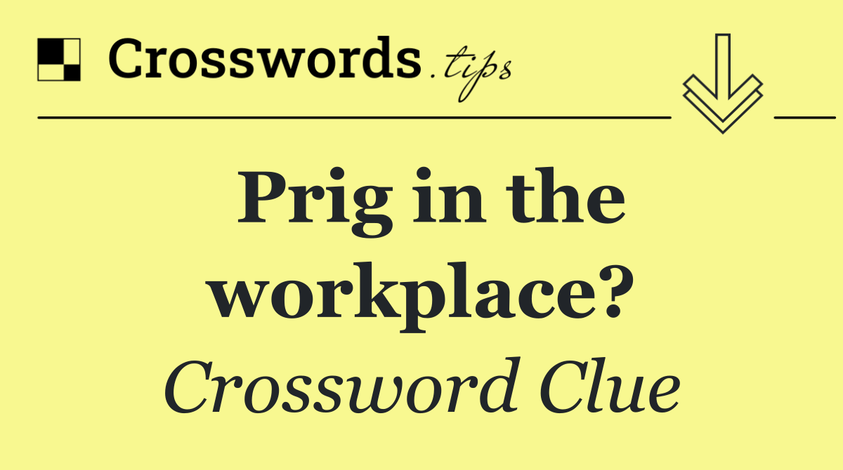 Prig in the workplace?