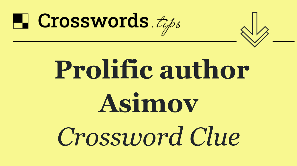 Prolific author Asimov