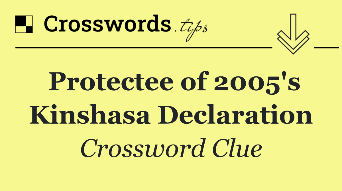 Protectee of 2005's Kinshasa Declaration