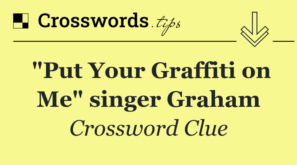 "Put Your Graffiti on Me" singer Graham