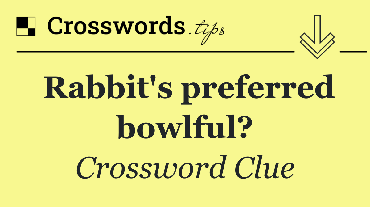 Rabbit's preferred bowlful?