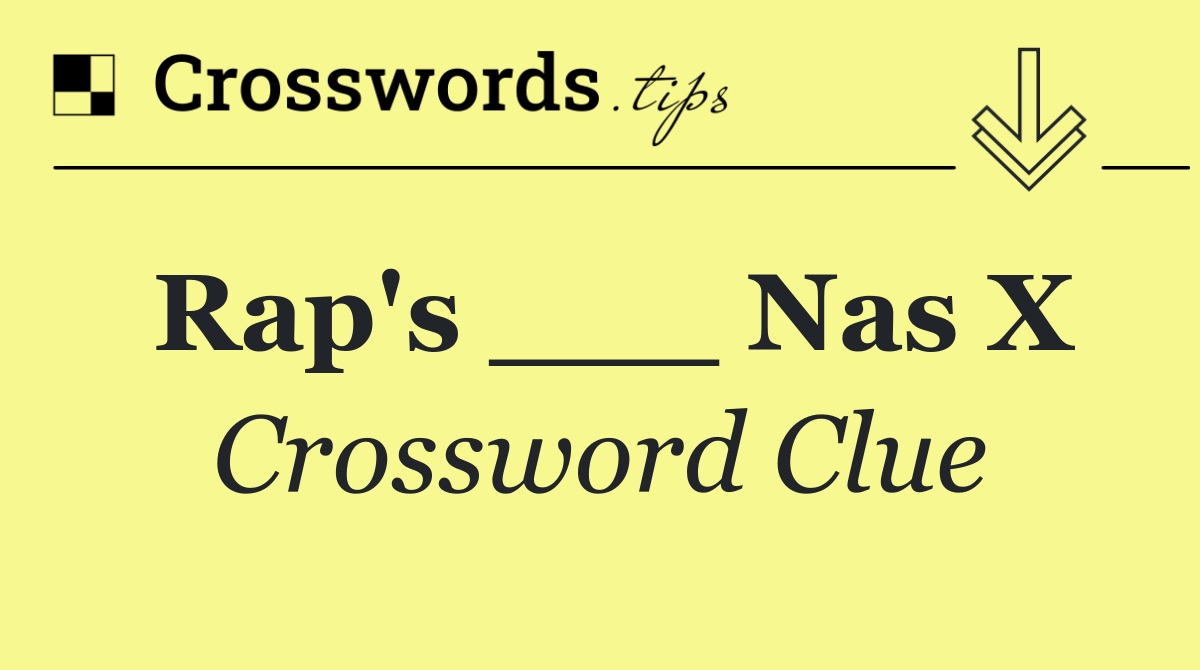Rap's ___ Nas X