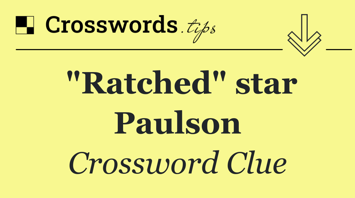 "Ratched" star Paulson