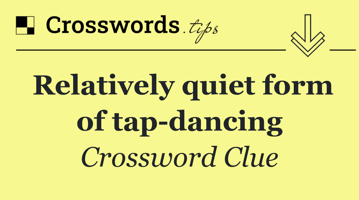 Relatively quiet form of tap dancing