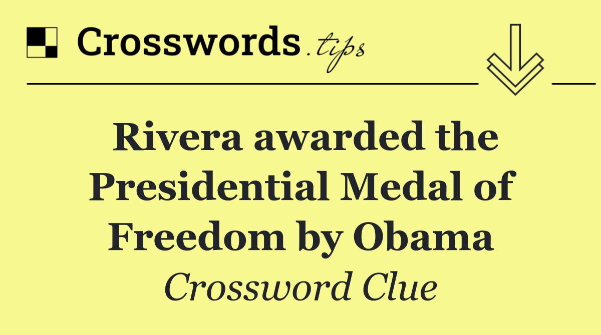 Rivera awarded the Presidential Medal of Freedom by Obama